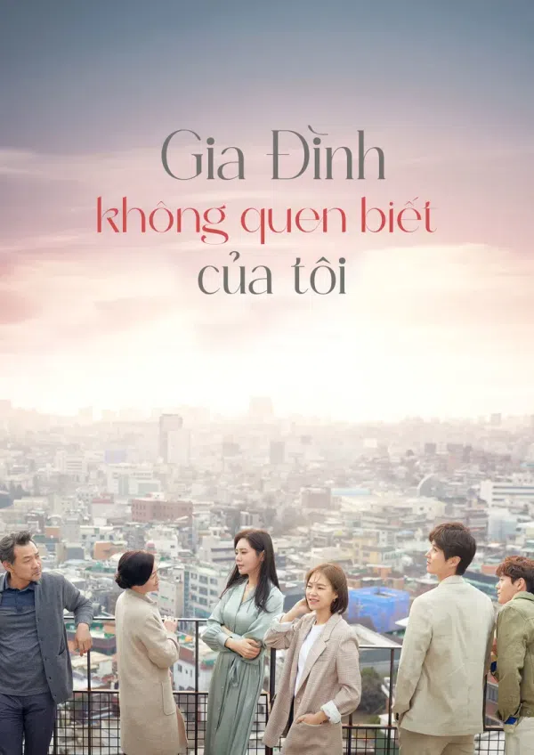 Xem Phim Gia Đình Xa Lạ Của Tôi (Gia Đình Không Quen Biết Của Tôi) Vietsub HD Online