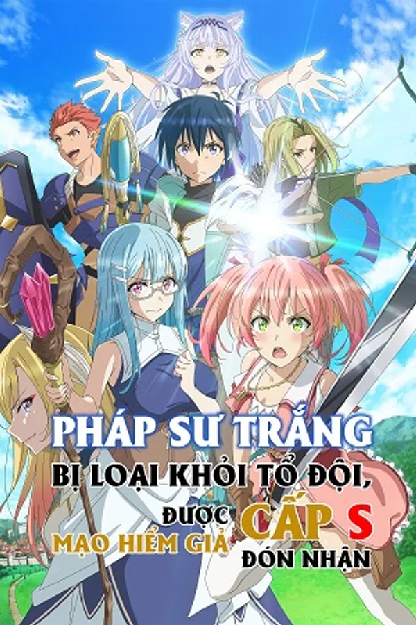 Xem Phim Pháp Sư Trắng Bị Loại Khỏi Tổ Đội, Được Mạo Hiểm Giả Cấp S Đón Nhận Vietsub HD Online