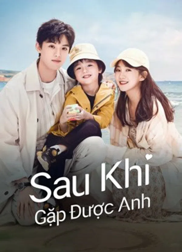 Poster phim Sau Khi Gặp Được Anh trên SubNhanh