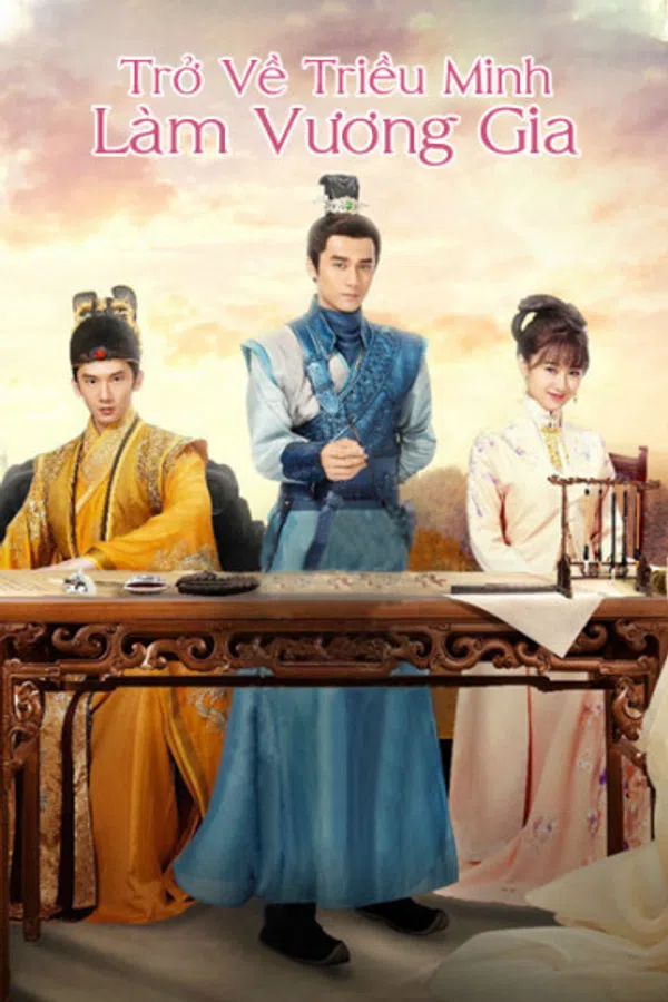 Poster phim Trở Về Triều Minh Làm Vương Gia trên SubNhanh